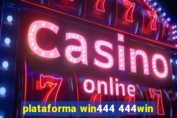 plataforma win444 444win